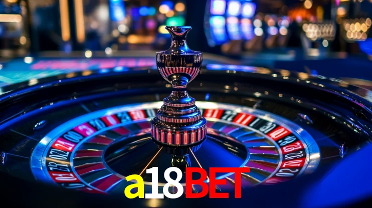 Explore as vantagens do a18bet: serviço profissional e confiabilidade